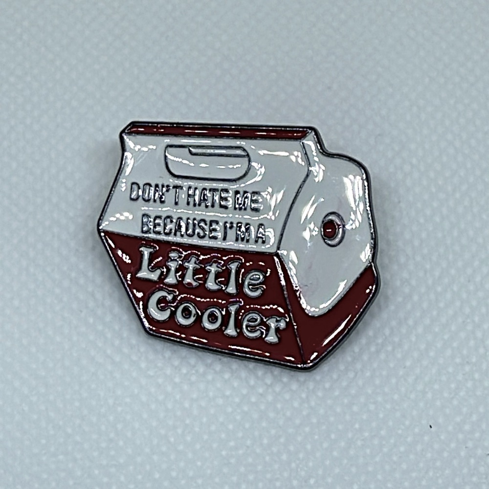 Little Cooler for you, metal pin! Don’t hate the messenger!